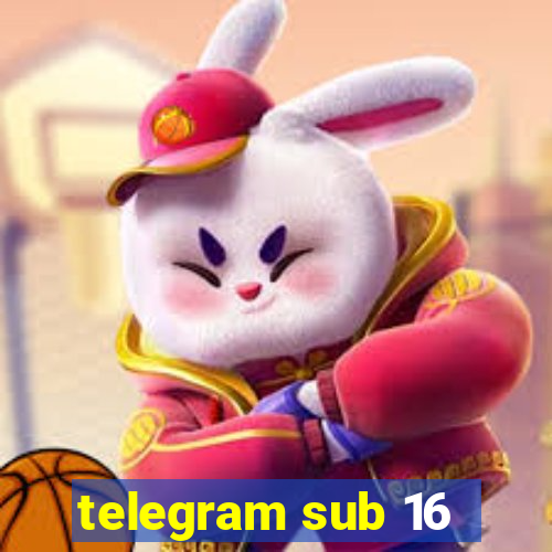 telegram sub 16